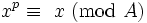 \!\ x^p \equiv\ x\ (\mbox{mod}\ A)