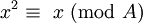 \!\ x^2 \equiv\ x\ (\mbox{mod}\ A)