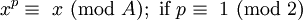 \!\ x^p \equiv\ x\ (\mbox{mod}\ A);\ \mbox{if}\ p \equiv\ 1\ (\mbox{mod}\ 2)