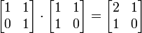 \begin{bmatrix}
1 & 1\\
0 & 1\\
\end{bmatrix}\cdot
\begin{bmatrix}
1 & 1\\
1 & 0\\
\end{bmatrix}=
\begin{bmatrix}
2 & 1\\
1 & 0\\
\end{bmatrix}