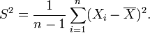 S^2 = \frac{1}{n-1} \sum_{i=1}^n (X_i - \overline{X})^2.