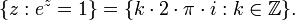\{ z : e^z=1 \} = \{ k\cdot 2\cdot \pi\cdot i : k \in \mathbb{Z} \}.
