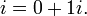 i = 0 + 1i.\,