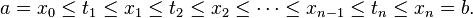 a = x_0 \le t_1 \le x_1 \le t_2 \le x_2 \le \cdots \le x_{n-1} \le t_n \le x_n = b . \,\!