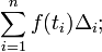 \sum_{i=1}^{n} f(t_i) \Delta_i ;