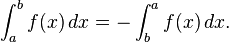 \int_a^b f(x) \, dx = - \int_b^a f(x) \, dx.