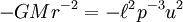 -GMr^{-2}=-\ell^2 p^{-3}u^{2}