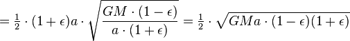 = \begin{matrix}\frac{1}{2}\end{matrix} \cdot(1+\epsilon)a\cdot \sqrt{\frac{GM\cdot(1-\epsilon)}{a\cdot(1+\epsilon)}} =
\begin{matrix}\frac{1}{2}\end{matrix} \cdot\sqrt{GMa\cdot(1-\epsilon)(1+\epsilon)}