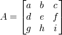 A = \begin{bmatrix} a & b & c\\d & e & f\\g & h & i \end{bmatrix}\,