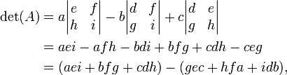\begin{align}
\det(A) &= a\begin{vmatrix}e&f\\h&i\end{vmatrix}
-b\begin{vmatrix}d&f\\g&i\end{vmatrix}
+c\begin{vmatrix}d&e\\g&h\end{vmatrix} \\
&= aei-afh-bdi+bfg+cdh-ceg \\
&= (aei+bfg+cdh)-(gec+hfa+idb),
\end{align}