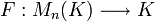 F : M_n(K) \longrightarrow K
