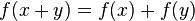 f ( x + y ) = f ( x ) + f ( y )\,