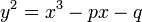 y^2 = x^3 - px - q\
