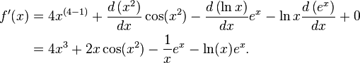 \begin{align}
f'(x) &= 4 x^{(4-1)}+ \frac{d\left(x^2\right)}{dx}\cos (x^2) - \frac{d\left(\ln {x}\right)}{dx} e^x - \ln{x} \frac{d\left(e^x\right)}{dx} + 0 \\
&= 4x^3 + 2x\cos (x^2) - \frac{1}{x} e^x - \ln(x) e^x.
\end{align}