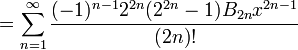 {} = \sum_{n=1}^\infty \frac{(-1)^{n-1} 2^{2n} (2^{2n}-1) B_{2n} x^{2n-1}}{(2n)!}