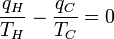 \frac {q_H}{T_H} - \frac{q_C}{T_C} = 0