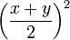 \left(\frac{x+y}{2}\right)^2