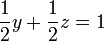 \frac{1}{2}y + \frac{1}{2}z = 1 \,