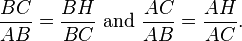 \frac{BC}{AB}=\frac{BH}{BC} \text{ and } \frac{AC}{AB}=\frac{AH}{AC}.\,
