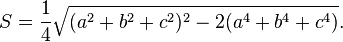 S = \frac{1}{4} \sqrt{(a^2+b^2+c^2)^2-2(a^4+b^4+c^4)}.