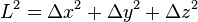 L^{2} = \Delta x^{2} + \Delta y^{2} + \Delta z^{2}