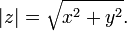|z| = \sqrt{x^2 + y^2}.