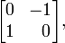 \begin{bmatrix}
0 & -1 \\
1 & \;\; 0
\end{bmatrix},