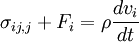\ \sigma_{ij,j} + F_i = \rho \frac{d v_i}{dt}