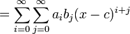 = \sum_{i=0}^\infty \sum_{j=0}^\infty a_i b_j (x-c)^{i+j}