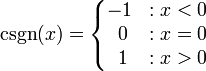 \operatorname{csgn}(x)=\left\{\begin{matrix} -1 & : x < 0 \\ \;0 & : x = 0 \\ \;1 & : x > 0 \end{matrix}\right.