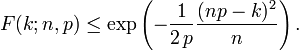 F(k;n,p) \leq \exp\left(-\frac{1}{2\,p} \frac{(np-k)^2}{n}\right). \!