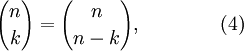 {n \choose k}= {n \choose n-k},\qquad\qquad(4)