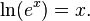 \ln(e^x) = x.\,\!