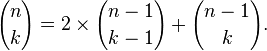 {n \choose k} = 2\times{n-1 \choose k-1} + {n-1 \choose k}.