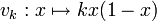 
 v_k&nbsp;: x\mapsto kx(1-x)
