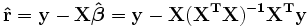 \mathbf{\hat r = y-X \hat\boldsymbol\beta= y-X(X^TX)^{-1}X^Ty}\,