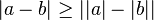|a-b| \ge ||a| - |b||