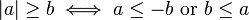 |a| \ge b \iff a \le -b \mbox{ or } b \le a