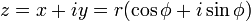 z = x + i y = r (\cos \phi + i \sin \phi ) \,