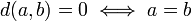d(a, b) = 0 \iff a = b