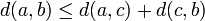 d(a, b) \le d(a, c) + d(c, b)