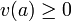 v(a) \ge 0
