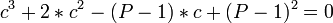 c^3 + 2*c^2 - (P-1)*c + (P-1)^2 = 0 \,