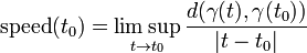 \text{speed}(t_0)=\limsup_{t\to t_0} {d(\gamma(t),\gamma(t_0))\over |t-t_0|}