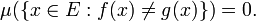 \mu(\{x \in E: f(x) \neq g(x)\}) = 0.