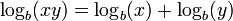 \log_b(x y) = \log_b (x) + \log_b (y) \,