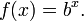 f(x) = b^x. \,