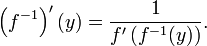 \left(f^{-1}\right)^\prime (y) = \frac{1}{f'\left(f^{-1}(y)\right)} .