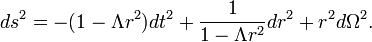 ds^2 = - (1- \Lambda r^2) dt^2 + {1\over 1-\Lambda r^2} dr^2 + r^2 d\Omega^2.