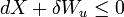 dX + \delta W_u \le 0